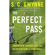 The Perfect Pass: American Genius and the Reinvention of Football