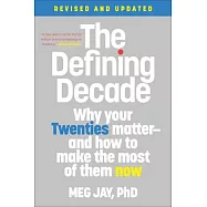 The Defining Decade: Why Your Twenties Matter-and How to Make the Most of Them Now