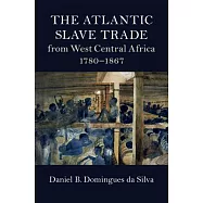The Atlantic Slave Trade from West Central Africa, 1780-1867