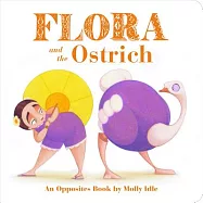 Flora and the Ostrich: An Opposites Book by Molly Idle (Flora and Flamingo Board Books, Picture Books for Toddlers