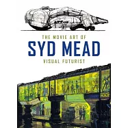 The Movie Art of Syd Mead: Visual Futurist