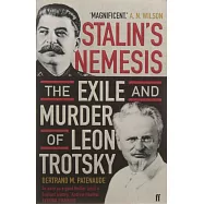Stalin’s Nemesis: The Exile and Murder of Leon Trotsky