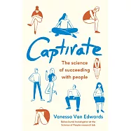 Captivate: The Science of Succeeding with People