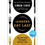 Leaders Eat Last: Why Some Teams Pull Together and Others Don’t