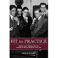 Fit to Practice: Empire, Race, Gender, and the Making of British Medicine, 1850-1980