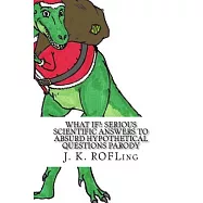 What If?: Serious Scientific Answers to Absurd Hypothetical Questions Parody