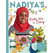 Nadiya&rsquo;s Bake Me a Story: Fifteen Stories and Recipes for Children
