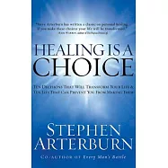 Healing Is a Choice: The Decisions That Will Transform Your Life & Ten Lies That Can Prevent You from Making Them