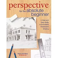 Perspective for the Absolute Beginner: A Clear & Easy Guide to Successful Perspective Drawing