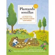 Plantando semillas / planting seeds: La práctica del mindfulness con niños / The practice of mindfulness with children