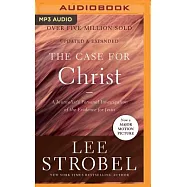 The Case for Christ: A Journalist&rsquo;s Personal Investigation of the Evidence for Jesus