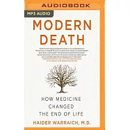 Modern Death: How Medicine Changed the End of Life