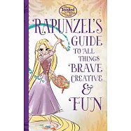 Rapunzel’s Guide to All Things Brave, Creative, & Fun