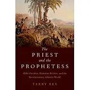 The Priest and the Prophetess: Abbé Ouvière, Romaine Rivière, and the Revolutionary Atlantic World