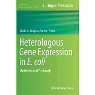 Heterologous Gene Expression in E.Coli: Methods and Protocols