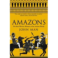 Amazons: The Real Warrior Women of the Ancient World