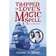 Trapped in Love’s Magic Spell: The Ships, Book One