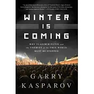 Winter Is Coming: Why Vladimir Putin and the Enemies of the Free World Must Be Stopped