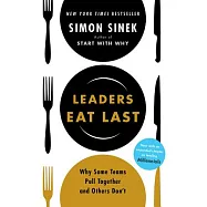 Leaders Eat Last: Why Some Teams Pull Together and Others Don’t