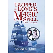 Trapped in Love’s Magic Spell: The Ships, Book One