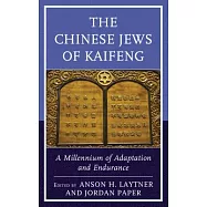 The Chinese Jews of Kaifeng: A Millennium of Adaptation and Endurance