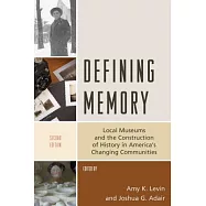 Defining Memory: Local Museums and the Construction of History in America’s Changing Communities