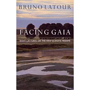 Facing Gaia: Eight Lectures on the New Climatic Regime