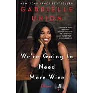 We’re Going to Need More Wine: Stories That Are Funny, Complicated, and True