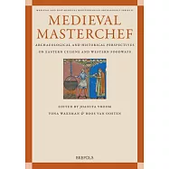 Medieval Masterchef: Archaeological and Historical Perspectives on Eastern Cuisine and Western Foodways
