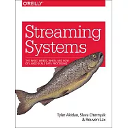 Streaming Systems: The What, Where, When, and How of Large-Scale Data Processing