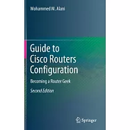 Guide to Cisco Routers Configuration: Becoming a Router Geek