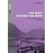 The West Beyond the West: A History of British Columbia