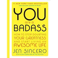 You Are a Badass (Deluxe Edition): How to Stop Doubting Your Greatness and Start Living an Awesome Life