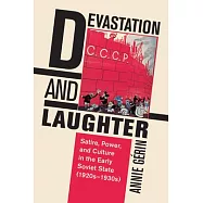 Devastation and Laughter: Satire, Power, and Culture in the Early Soviet State (1920s-1930s)