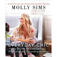 Everyday Chic: My Secrets for Entertaining, Organizing, and Decorating at Home