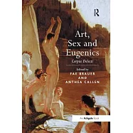 Art, Sex and Eugenics: Corpus Delecti
