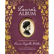 Laura&rsquo;s Album: A Remembrance Scrapbook of Laura Ingalls Wilder