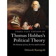 Three-Text Edition of Thomas Hobbes’s Political Theory: The Elements of Law, de Cive and Leviathan