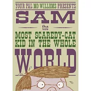 Sam, the Most Scaredy - Cat Kid in the Whole World