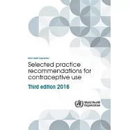 Selected Practice Recommendations for Contraceptive Use 2016