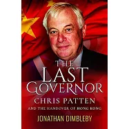 The Last Governor: Chris Patten and the Handover of Hong Kong