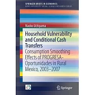 Household Vulnerability and Conditional Cash Transfers: Consumption Smoothing Effects of PROGRESA-Oportunidades in Rural Mexico,