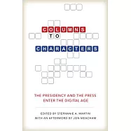 Columns to Characters: The Presidency and the Press Enter the Digital Age