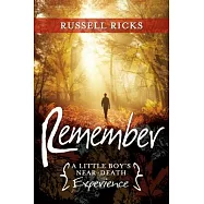 Remember: A Little Boy’s Near-Death Experience