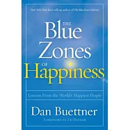 The Blue Zones of Happiness: Lessons from the World’s Happiest People