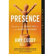 Presence: Bringing Your Boldest Self to Your Biggest Challenges