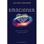E.M.O.C.I.O.N.E.S./ EMOTIONS: Como Nos Afecta La Quimica De Nuestros Cerebros