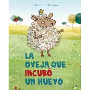 La Oveja Que Incubo un Huevo = The Sheep Who Hatched an Egg