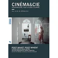 Cinema & Cie International Film Studies Journal No. 26/27 Spring / Fall 2016: Post-What? Post-When?: Thinking Moving Images Beyo