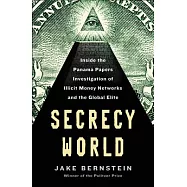 Secrecy World: Inside the Panama Papers Investigation of Illicit Money Networks and the Global Elite